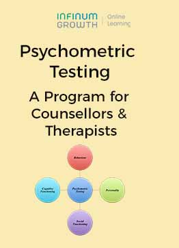 Psychometric Testing – types & methods; A Program for Counsellors & Therapists