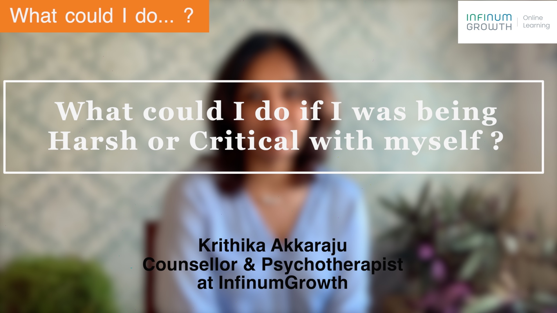 What could I do if I was Harsh & Critical ? InfinumGrowth