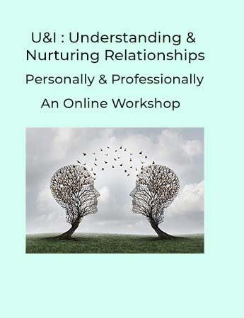 U & I : Understanding & Nurturing Relationships – Personally & Professionally
