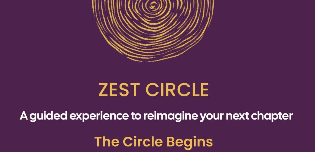 Zest Circle – A guided experience to reimagine your Next Chapter
